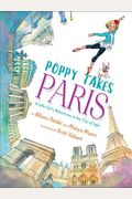 Poppy Takes Paris: A Little Girl's Adventures In The City Of Light