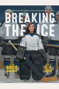 Breaking the Ice: The True Story of the First Woman to Play in the National Hockey League