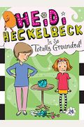 Heidi Heckelbeck Is So Totally Grounded!, 24