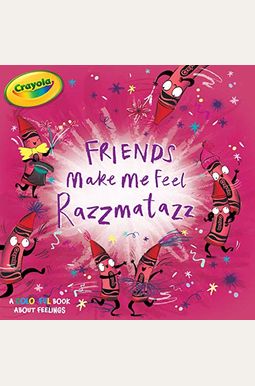 Friends Make Me Feel Razzmatazz Friends Make Me Feel Razzmatazz