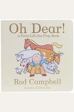 Oh Dear!: A Farm Lift-The-Flap Book Oh Dear!: A Farm Lift-The-Flap Book