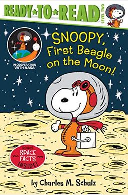 Snoopy, First Beagle On The Moon!: Ready-To-Read Level 2 Snoopy, First Beagle On The Moon!: Ready-To-Read Level 2