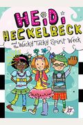 Heidi Heckelbeck And The Wacky Tacky Spirit Week