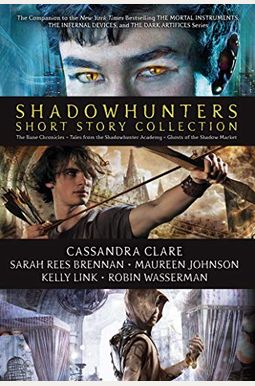 Shadowhunters Short Story Paperback Collection (Boxed Set): The Bane Chronicles; Tales From The Shadowhunter Academy; Ghosts Of The Shadow Market Shadowhunters Short Story Paperback Collection (Boxed Set): The Bane Chronicles; Tales From The Shadowhunter Academy; Ghosts Of The Shadow Market