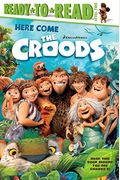 Here Come The Croods: Ready-To-Read Level 2