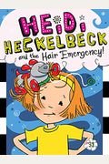 Heidi Heckelbeck And The Hair Emergency!