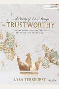 Trustworthy - Bible Study Book: Overcoming Our Greatest Struggles To Trust God