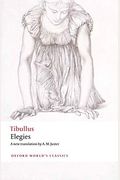 Tibullus: Elegies. Introduction, Text, Translation And Notes
