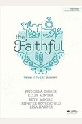 The Faithful - Bible Study Book: Heroes Of The Old Testament