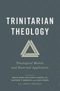 Trinitarian Theology: Theological Models And Doctrinal Application