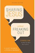 Sharing Jesus Without Freaking Out: Evangelism The Way You Were Born To Do It
