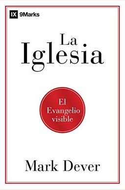 La Iglesia: El Evangelio Visible La Iglesia: El Evangelio Visible