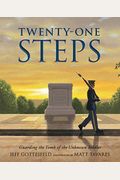Twenty-One Steps: Guarding The Tomb Of The Unknown Soldier