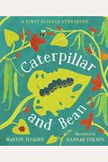 Caterpillar And Bean: A First Science Storybook