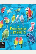 A Pandemonium Of Parrots And Other Animals