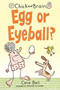 Chick and Brain: Egg or Eyeball?