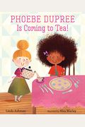 Phoebe Dupree Is Coming To Tea!