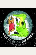 How To Be On The Moon