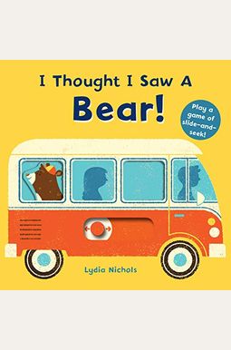 I Thought I Saw A Bear! I Thought I Saw A Bear!