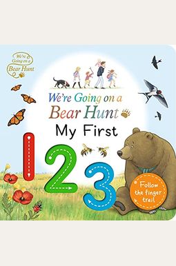 We're Going On A Bear Hunt: My First 123 We're Going On A Bear Hunt: My First 123