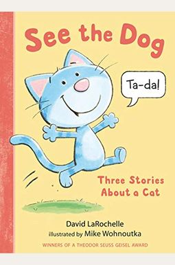 See The Dog: Three Stories About A Cat See The Dog: Three Stories About A Cat
