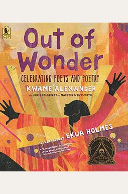 Out Of Wonder: Celebrating Poets And Poetry Out Of Wonder: Celebrating Poets And Poetry