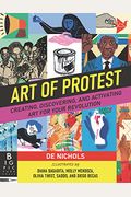 Art Of Protest: Creating, Discovering, And Activating Art For Your Revolution
