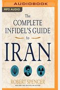 The Complete Infidel's Guide To Iran