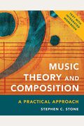 Music Theory And Composition: A Practical Approach