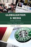 Globalization And Media: Global Village Of Babel, Third Edition