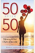 50 After 50: Reframing The Next Chapter Of Your Life
