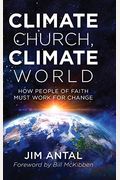 Climate Church, Climate World: How People Of Faith Must Work For Change