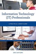 Information Technology (It) Professionals: A Practical Career Guide