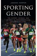 Sporting Gender: The History, Science, And Stories Of Transgender And Intersex Athletes