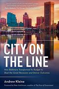 City On The Line: How Baltimore Transformed Its Budget To Beat The Great Recession And Deliver Outcomes