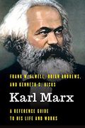 Karl Marx: A Reference Guide To His Life And Works