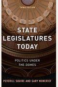 State Legislatures Today: Politics Under The Domes