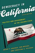 Democracy In California: Politics And Government In The Golden State
