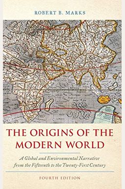 The Origins Of The Modern World: A Global And Environmental Narrative From The Fifteenth To The Twenty-First Century The Origins Of The Modern World: A Global And Environmental Narrative From The Fifteenth To The Twenty-First Century