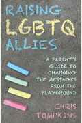 Raising Lgbtq Allies: A Parent's Guide To Changing The Messages From The Playground