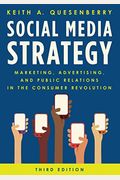 Social Media Strategy: Marketing, Advertising, And Public Relations In The Consumer Revolution