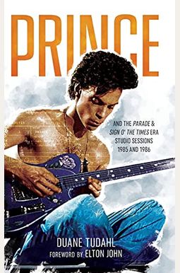 Prince And The Parade And Sign O' The Times Era Studio Sessions: 1985 And 1986 Prince And The Parade And Sign O' The Times Era Studio Sessions: 1985 And 1986