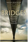 Bridges: The Science And Art Of The World's Most Inspiring Structures
