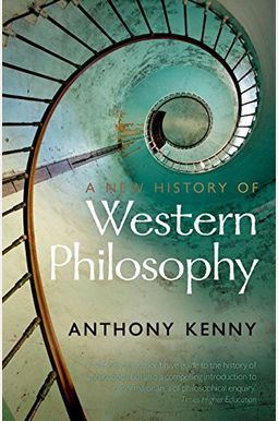 A New History Of Western Philosophy: In Four Parts A New History Of Western Philosophy: In Four Parts