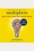 Multipliers: How The Best Leaders Make Everyone Smarter
