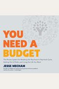 You Need A Budget: The Proven System For Breaking The Paycheck-To-Paycheck Cycle, Getting Out Of Debt, And Living The Life You Want