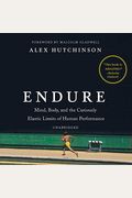 Endure: Mind, Body, And The Curiously Elastic Limits Of Human Performance