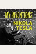 My Inventions Lib/E: The Autobiography of Nikola Tesla