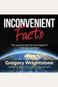 Inconvenient Facts: The Science That Al Gore Doesn't Want You To Know