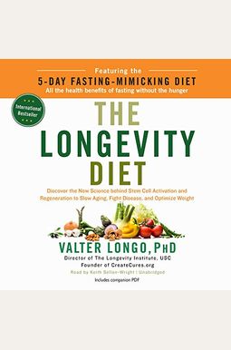 The Longevity Diet: Discover The New Science Behind Stem Cell Activation And Regeneration To Slow Aging, Fight Disease, And Optimize Weigh The Longevity Diet: Discover The New Science Behind Stem Cell Activation And Regeneration To Slow Aging, Fight Disease, And Optimize Weigh